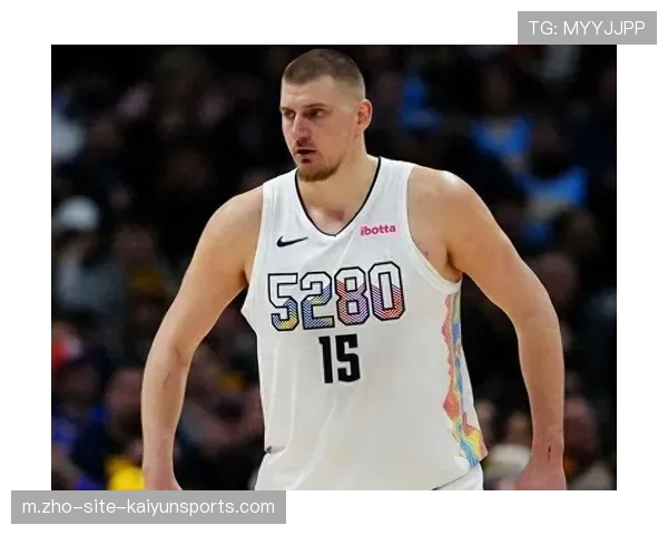 掘金约基奇策应串联全队，挡拆进攻效率联盟前列