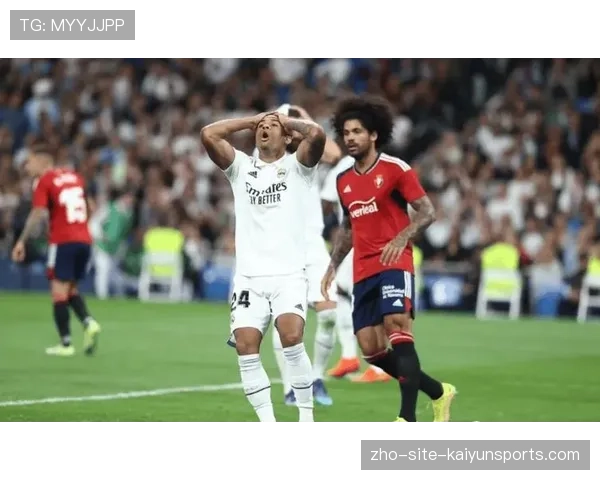 奥萨苏纳3次绝佳机会进2球 关键机会把握能力超预期